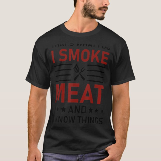 Camiseta Eso es lo que hago, fumo carne y sé cosas (Anverso)