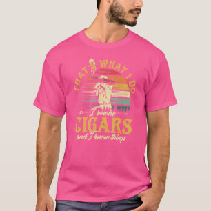 Camiseta Eso es lo que hago, fumo puros y sé cosas
