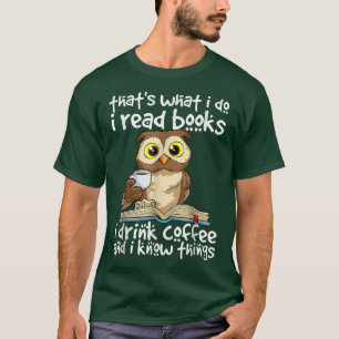 Camiseta Eso Es Lo Que Hago Leer Libros Que Bebí Café Lo Sé
