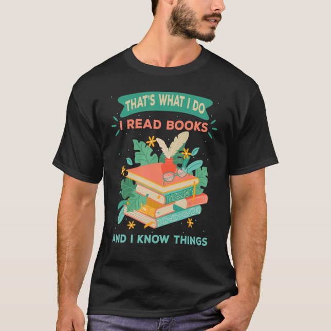 Camiseta Eso es lo que hago, leo libros y sé que las cosas  (Anverso)
