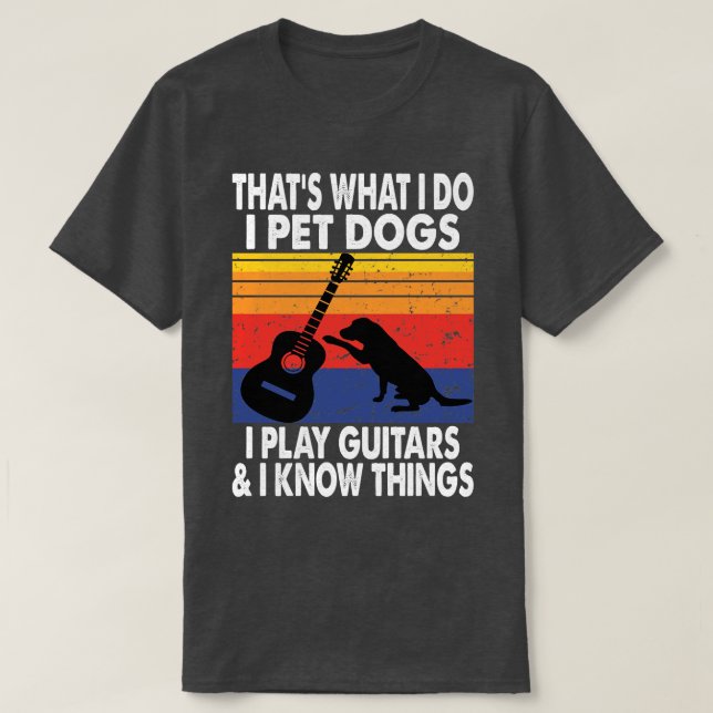 Camiseta Eso Es Lo Que Hago, Mascota De Perros Que Toco Gui (Diseño del anverso)
