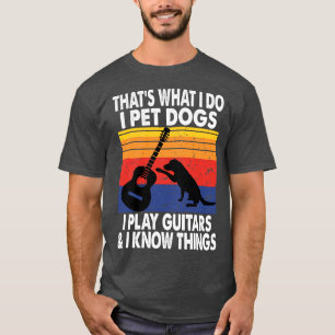 Camiseta Eso Es Lo Que Hago, Mascota De Perros Que Toco Gui