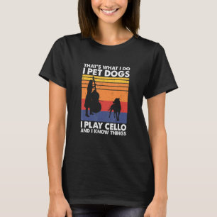 Camiseta Eso es lo que hago, Mascota de perros, toco a Cell