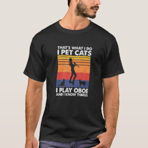Camiseta Eso es lo que hago, Mascota gatos que toco a Oboe 