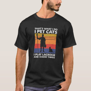Camiseta Eso es lo que hago Mascota gatos que toco lacrosse