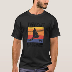 Camiseta Eso es lo que hago, Mascota gatos, toco a Cello y