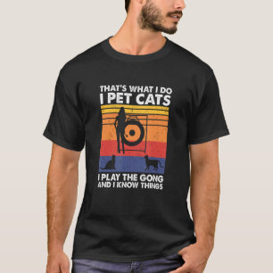Camiseta Eso es lo que hago, Mascota gatos, toco el gong y 