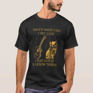Camiseta Eso es lo que hago, Mascota gatos, toco guitares y