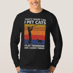 Camiseta Eso es lo que hago, Mascota gatos, toco trombón y