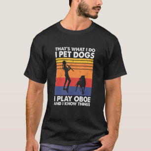 Camiseta Eso es lo que hago, Mascota perros, toco a Oboe y