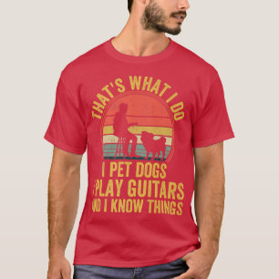 Camiseta Eso es lo que hago, Mascota perros, toco guitares