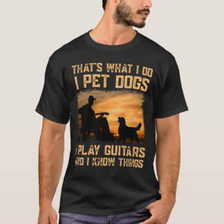 Camiseta Eso es lo que hago, Mascota perros, toco guitares 
