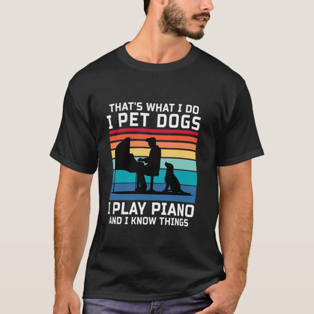 Camiseta Eso es lo que hago, Mascota perros, toco piano y s (Anverso)