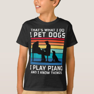 Camiseta Eso es lo que hago, Mascota perros, toco piano y s