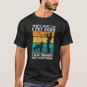 Camiseta Eso es lo que hago, Mascota perros, toco trompeta 