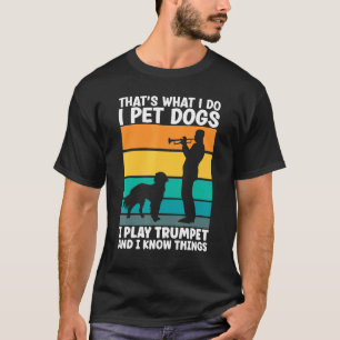 Camiseta Eso es lo que hago, Mascota perros, toco trompeta