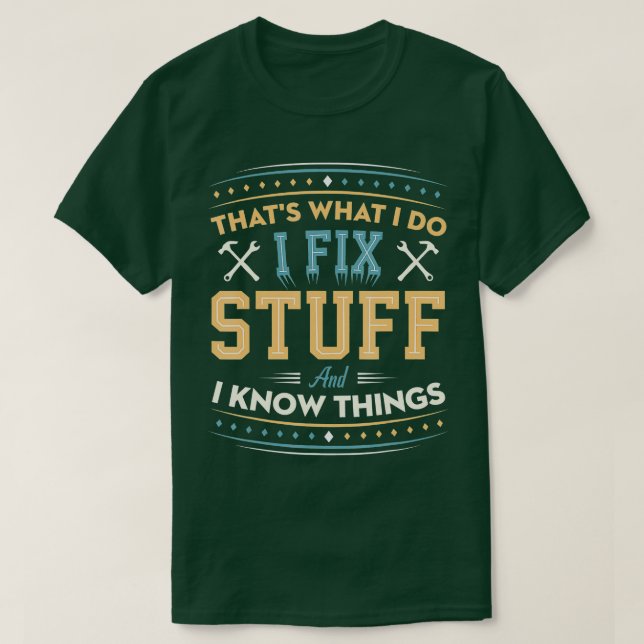 Camiseta Eso Es Lo Que Hago Para Arreglar Cosas Y Sé Que Fu (Diseño del anverso)