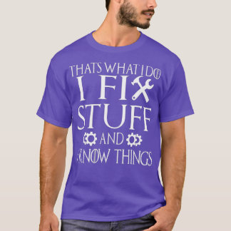 Camiseta Eso Es Lo Que Hago Para Arreglar Cosas Y Sé Que Fu
