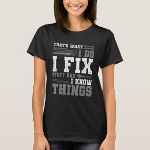 Camiseta Eso es lo que hago para arreglar las cosas saben m