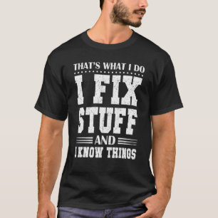 Camiseta Eso es lo que hago para arreglar las cosas y sé la
