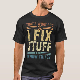 Camiseta Eso es lo que hago para arreglar las cosas y sé la