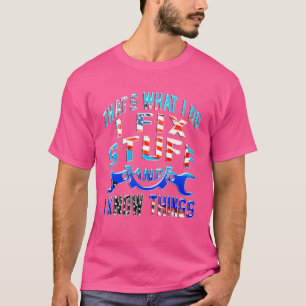 Camiseta Eso es lo que hago para arreglar las cosas y sé la