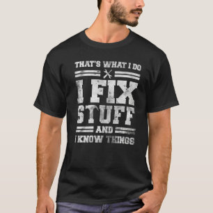 Camiseta Eso es lo que hago para arreglar las cosas y sé la