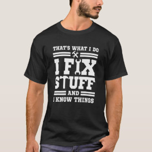 Camiseta Eso es lo que hago para arreglar las cosas y sé la