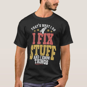 Camiseta Eso es lo que hago para arreglar las cosas y sé la
