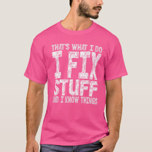 Camiseta Eso es lo que hago para arreglar las cosas y sé la