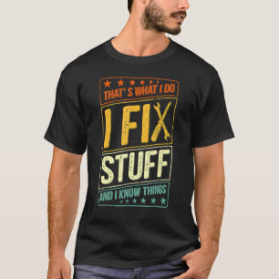 Camiseta Eso es lo que hago para arreglar las cosas y sé la