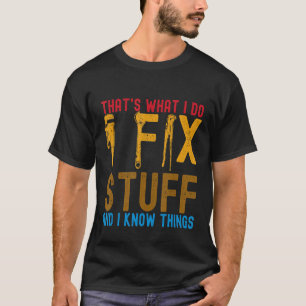 Camiseta Eso es lo que hago para arreglar las cosas y sé la