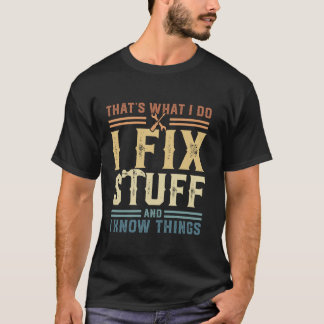 Camiseta Eso es lo que hago para arreglar las cosas y sé la