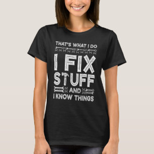 Camiseta Eso es lo que hago para arreglar las cosas y sé lo