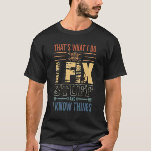 Camiseta Eso es lo que hago para arreglar las cosas y sé qu