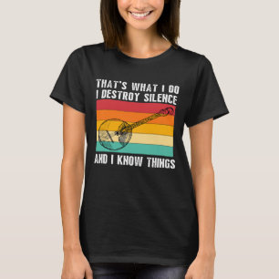 Camiseta Eso es lo que hago para jugar banjo, destruyo la p