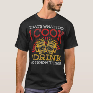 Camiseta Eso Es Lo Que Hago Que Cocino Que Bebí Y Sé Cosa