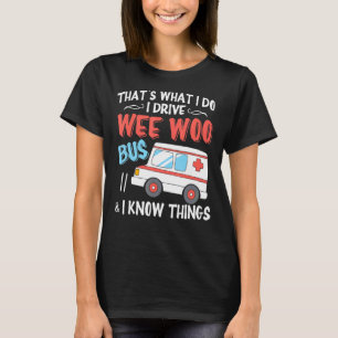 Camiseta Eso es lo que hago que conduzco Woo Bus y sé que