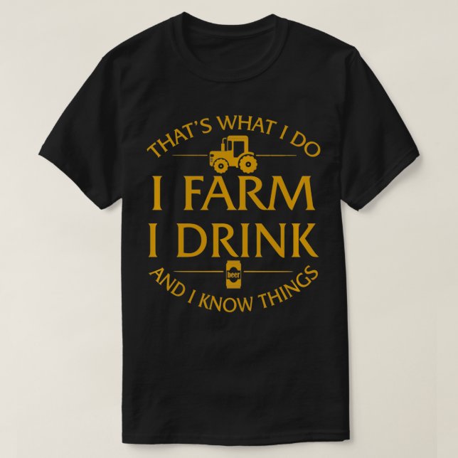 Camiseta Eso es lo que hago que cultivo y bebo cerveza y sé (Diseño del anverso)