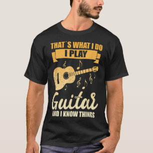 Camiseta Eso Es Lo Que Hago, Toco Guitarra Y Sé Cosas,