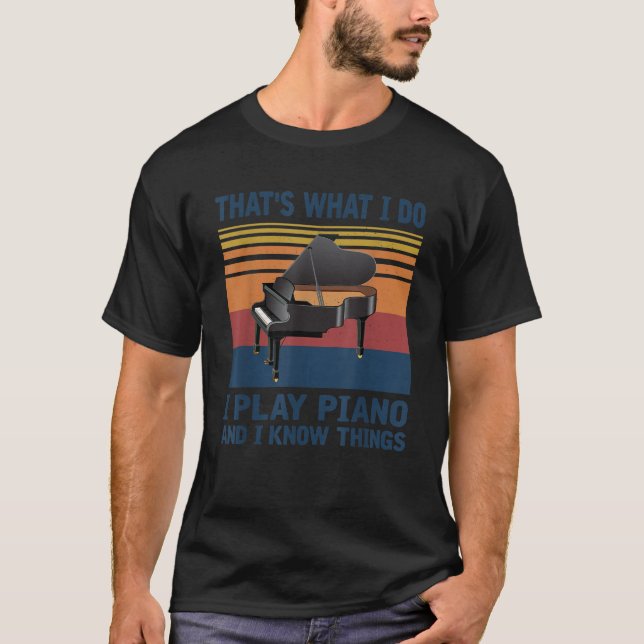 Camiseta Eso es lo que hago, toco piano y sé cosas T (Anverso)