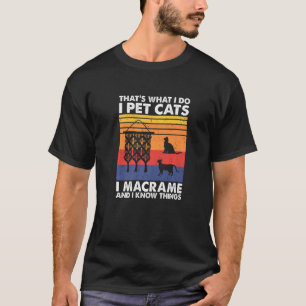 Camiseta Eso es lo que hago yo acaricio gatos yo macrame &