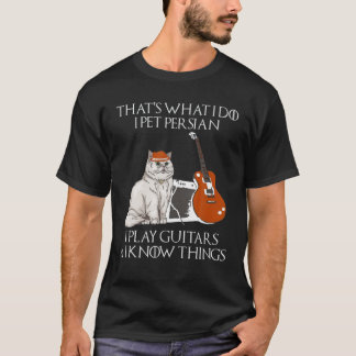 Camiseta Eso es lo que hago Yo acaricio Persas Toco guitarr