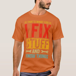 Camiseta Eso Es Lo Que Hago Yo Arreglo Cosas Y Sé Cosas