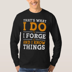 Camiseta Eso es lo que hago yo forjo y sé cosas
