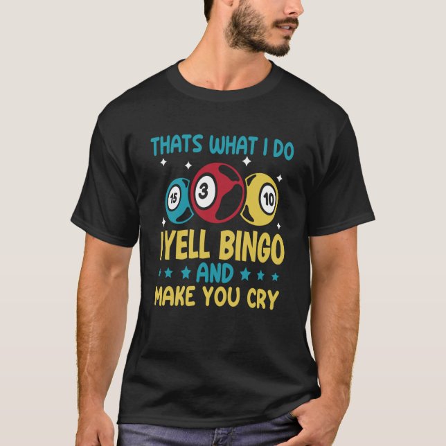 Camiseta Eso es lo que hago yo grito Bingo y te hago llorar (Anverso)