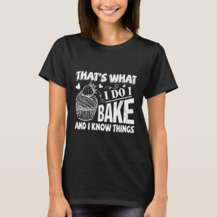Camiseta Eso Es Lo Que Hago Yo Horneo Y Sé Cosas Panadero