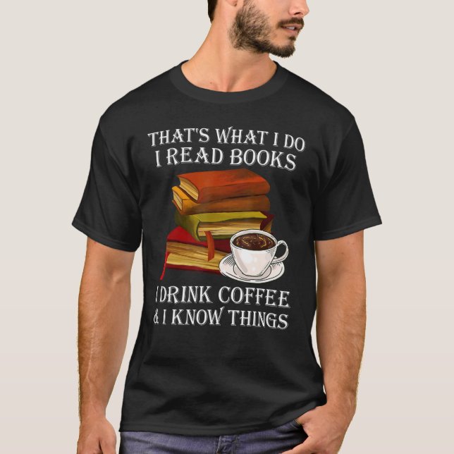 Camiseta Eso Es Lo Que Leo Libros Que Bebí Café Lo Que Sé (Anverso)