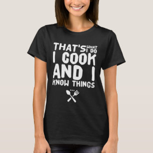 Camiseta Eso es lo que lo hago yo cocino y sé cosas