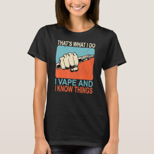 Camiseta Eso Es Lo Que Vape Y Sé Cosas